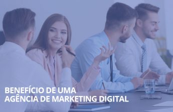 Benefício de uma agência de marketing digital