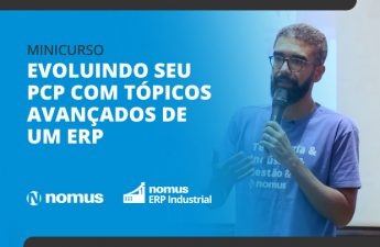 Minicurso - Evoluindo seu PCP com tópicos avançados de um ERP