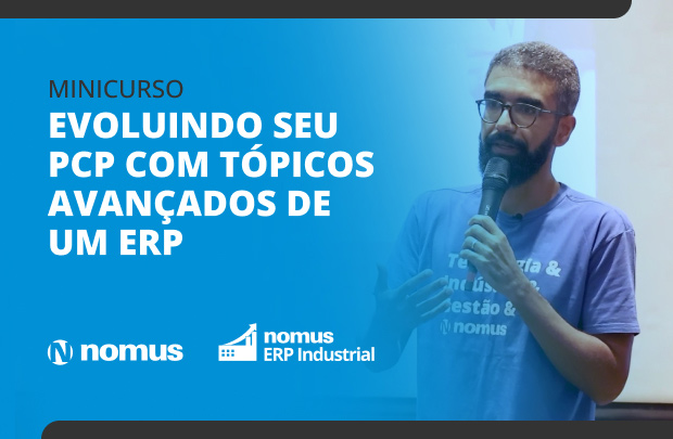 Minicurso - Evoluindo seu PCP com tópicos avançados de um ERP