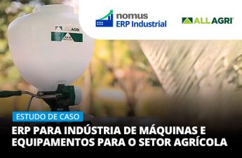 ERP para Indústria de máquinas e equipamentos agrícolas: colhendo sucesso
