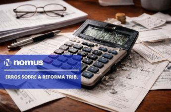 10 erros comuns sobre a reforma tributária e como evitá-los