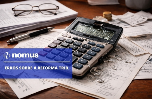 10 erros comuns sobre a reforma tributária e como evitá-los