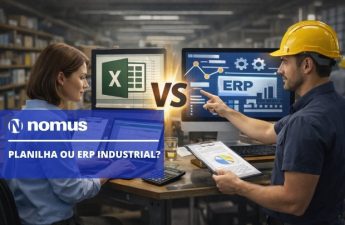 Planilha ou ERP industrial quando cada um faz sentido na indústria