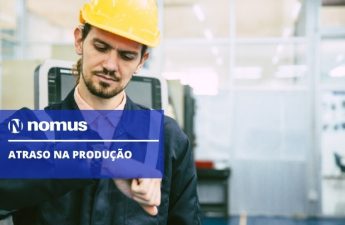Atraso na produção: como identificar a causa raiz e recuperar o controle dos prazos da sua fábrica